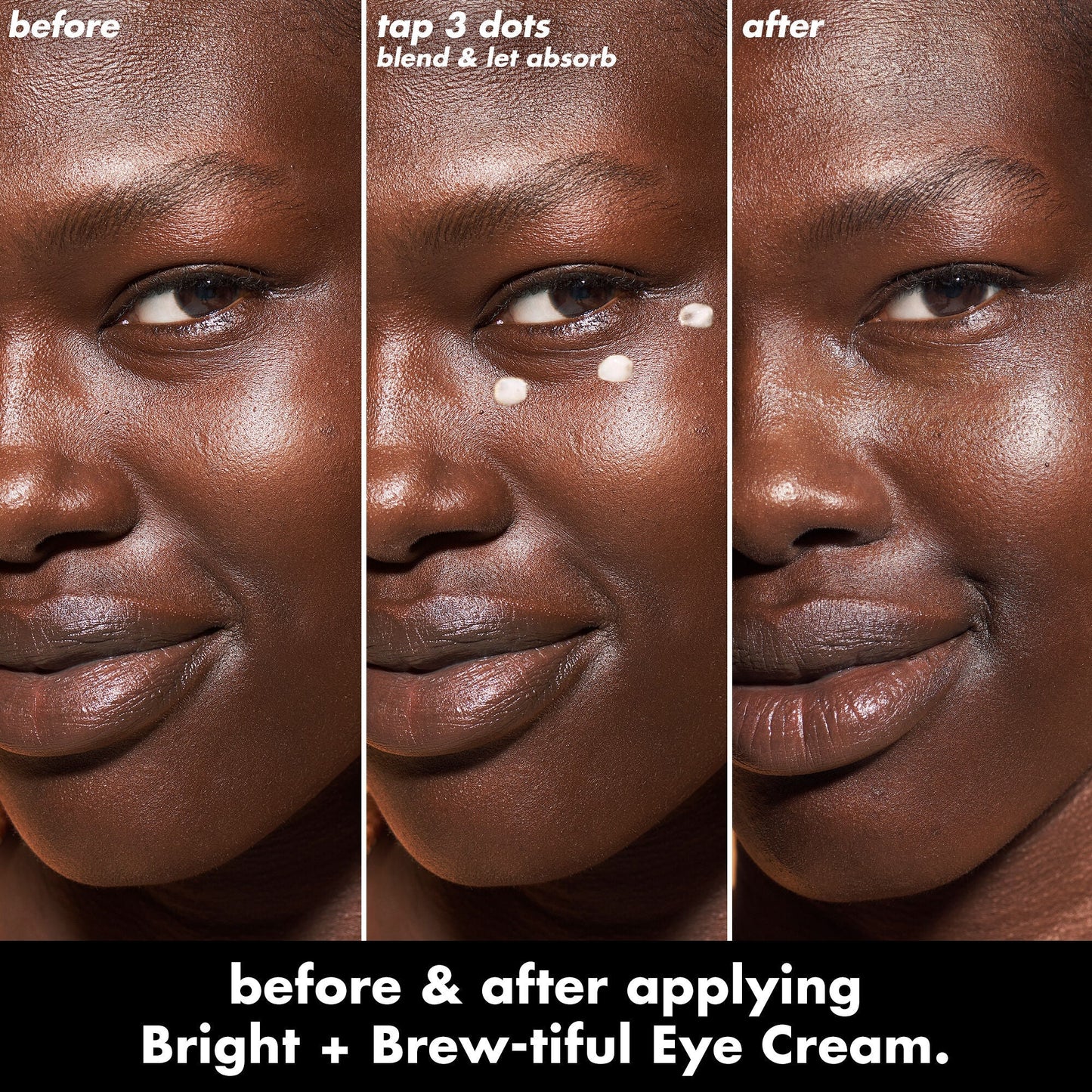 bright-brew-tiful-eye-cream-i3 0226_BBEC_Eye_BA_Triptych_20_1_e8728840-d18a-462b-a0b4-64798d282492.jpg
